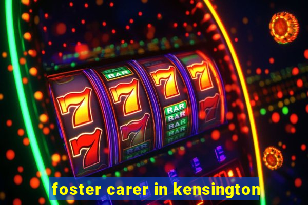 foster carer in kensington