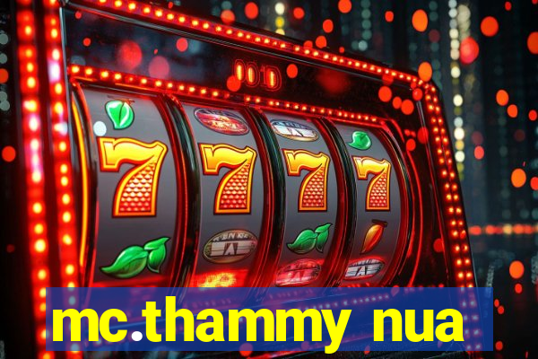 mc.thammy nua