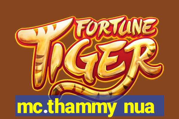 mc.thammy nua