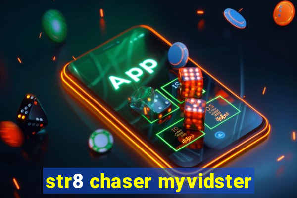 str8 chaser myvidster