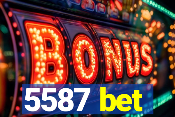 5587 bet