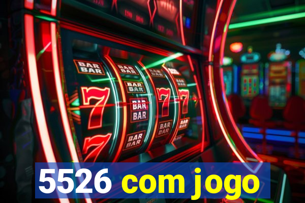 5526 com jogo