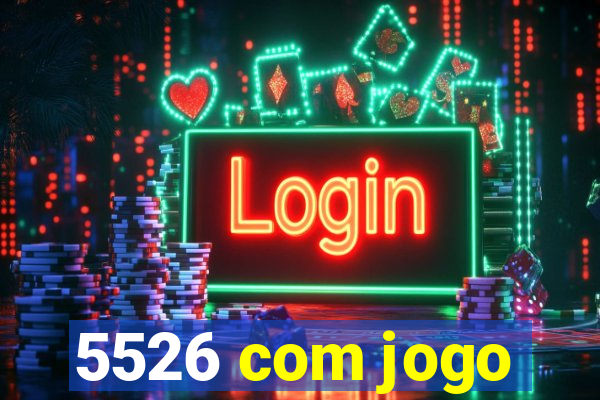 5526 com jogo
