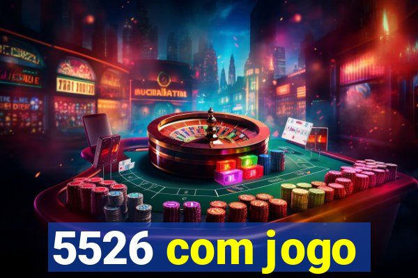 5526 com jogo