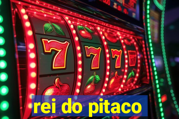 rei do pitaco