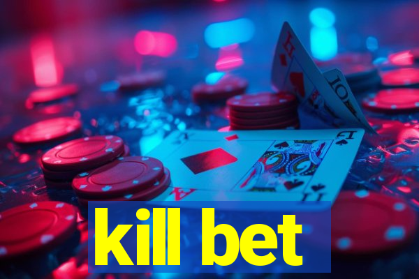 kill bet
