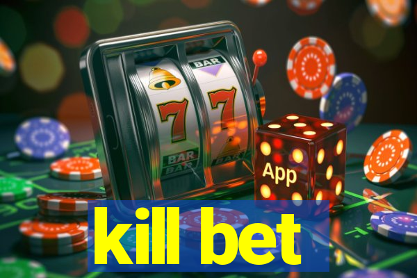 kill bet