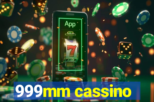 999mm cassino