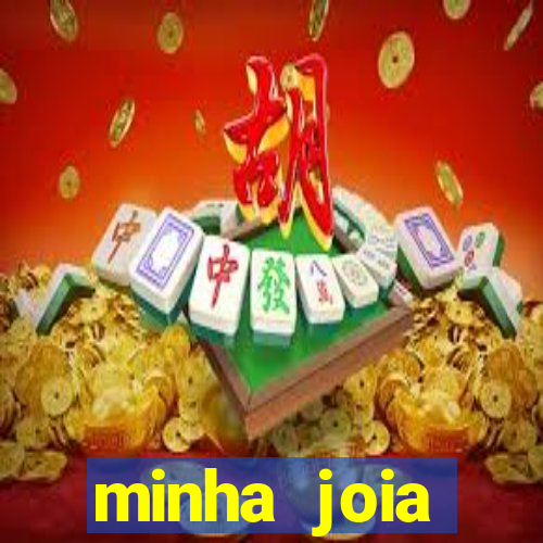 minha joia significado minha joia giria