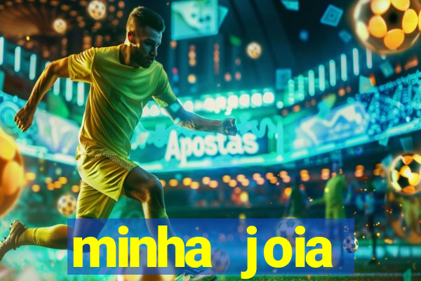 minha joia significado minha joia giria