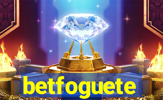 betfoguete
