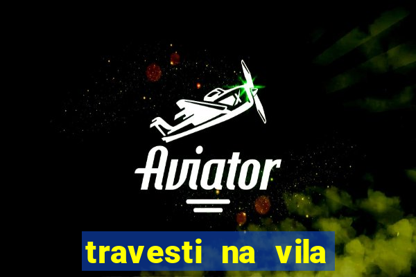 travesti na vila nova cachoeirinha