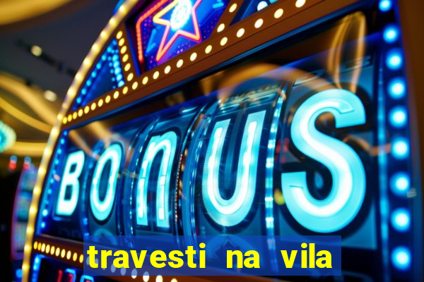 travesti na vila nova cachoeirinha