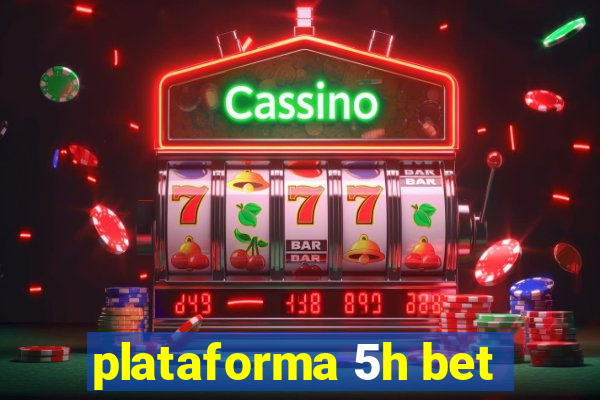 plataforma 5h bet