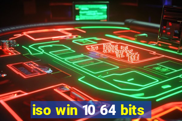 iso win 10 64 bits