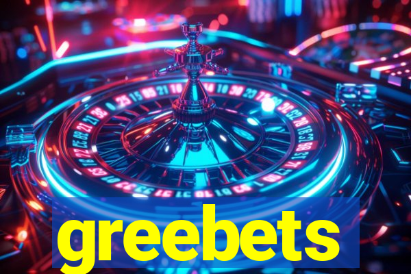 greebets