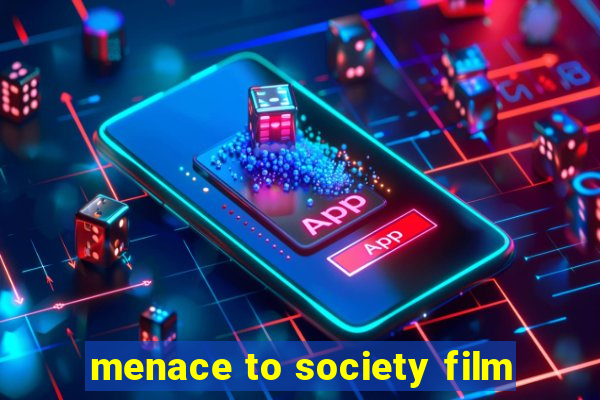 menace to society film