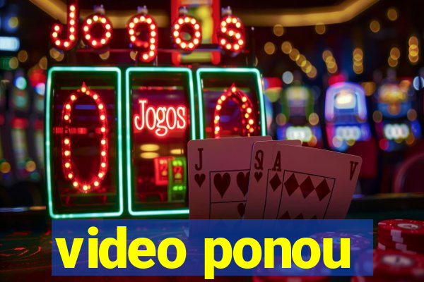 video ponou