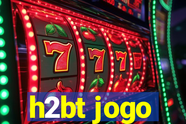 h2bt jogo