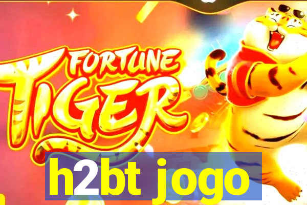h2bt jogo
