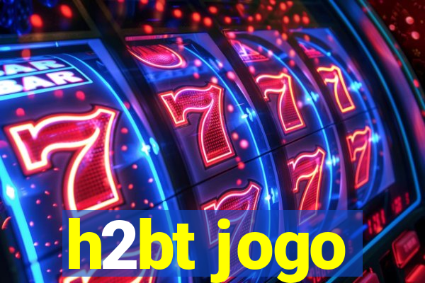 h2bt jogo