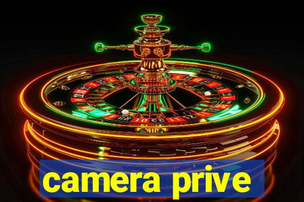 camera prive