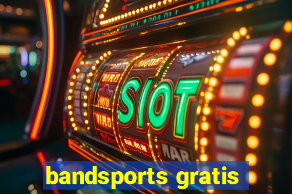 bandsports gratis