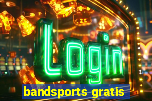 bandsports gratis
