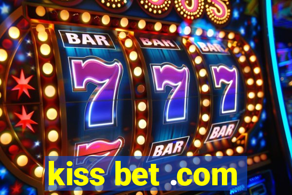 kiss bet .com