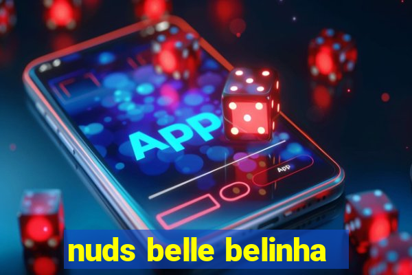 nuds belle belinha