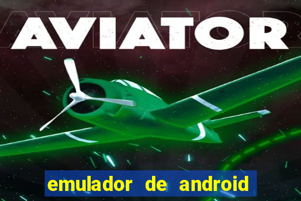emulador de android para pc fraco