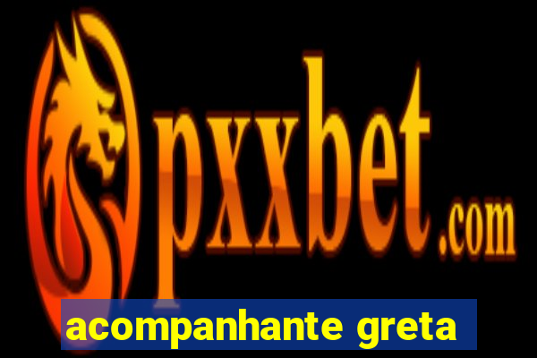 acompanhante greta