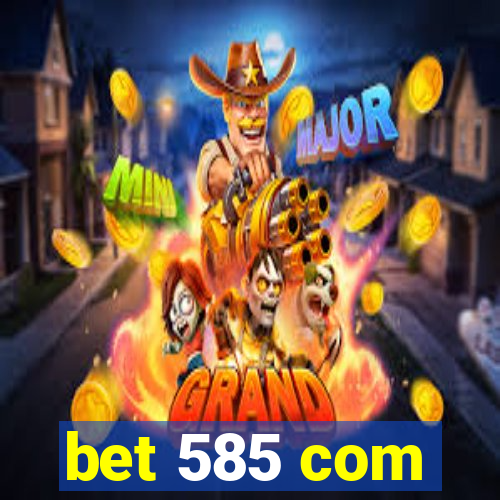 bet 585 com