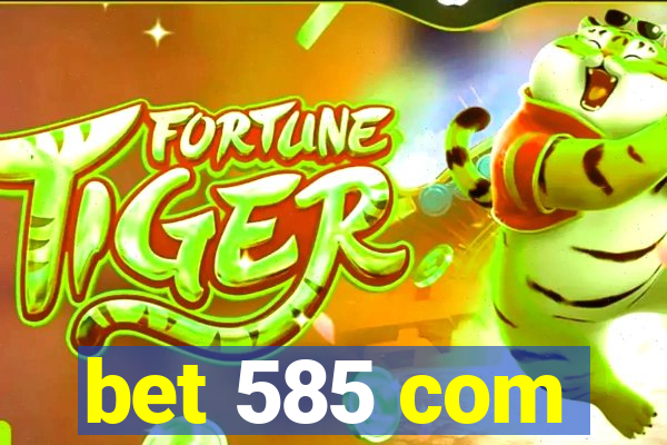 bet 585 com