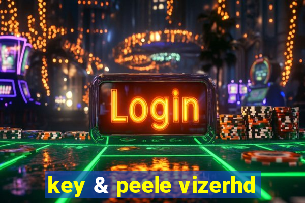key & peele vizerhd