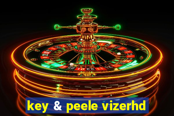key & peele vizerhd