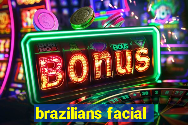 brazilians facial