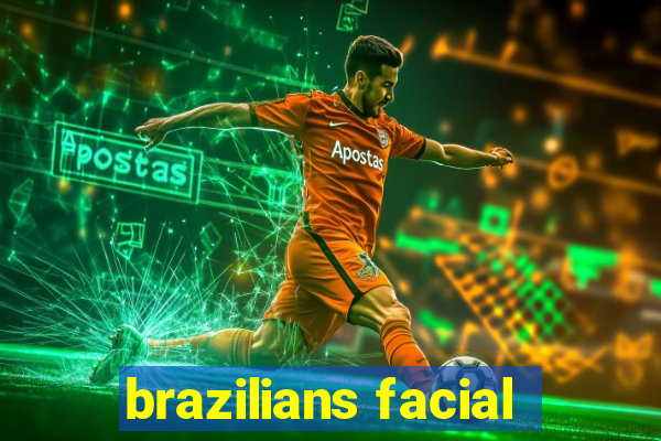 brazilians facial