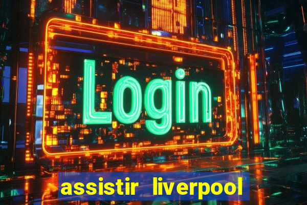 assistir liverpool x monterrey ao vivo futemax