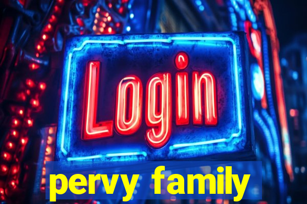 pervy family
