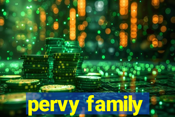 pervy family