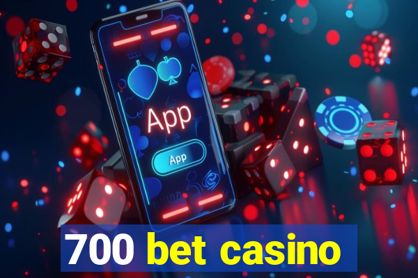 700 bet casino