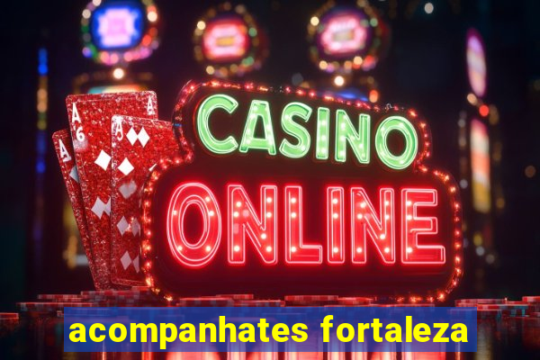 acompanhates fortaleza
