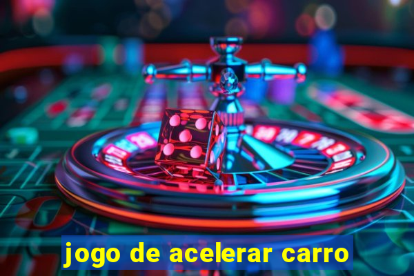 jogo de acelerar carro