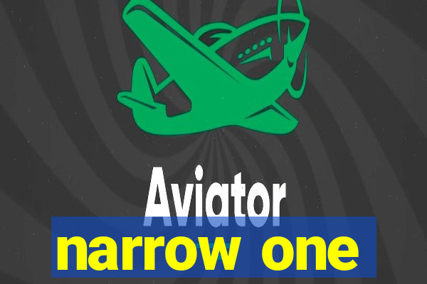 narrow one