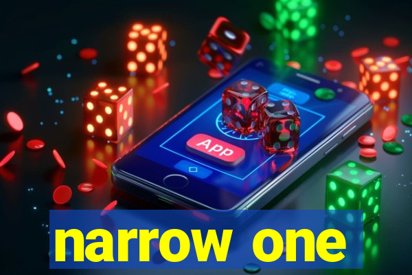 narrow one