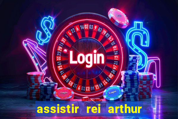 assistir rei arthur 2004 dublado