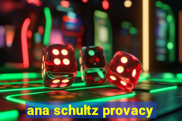 ana schultz provacy