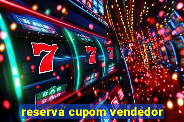 reserva cupom vendedor