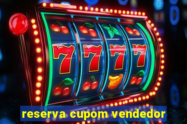 reserva cupom vendedor